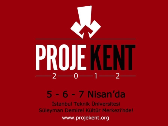 Ar-Ge, Girişimcilik ve İnovasyon Odaklı ProjeKent 2012'yi Kaçırmayın!