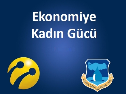 Ekonomiye Kadın Gücü İle Mobil Kalkınma Seferberliği Başladı!