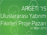 Argeti'15 Uluslararası Yatırım Fikirleri Proje Pazarı'na Davetlisiniz!