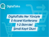DigitalTalks Her Yönüyle E-ticaret Konferansı 1-2 Ekim'de İstanbul'da!