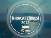İhracata Dair Hersey 15-16 Kasım'da İhracat Zirvesi 2016'da!