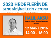 GİV Genç Girişimci Sohbetleri 2016 Mart Konuğu Halil Aksu Olacak!