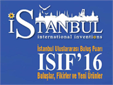 İstanbul Uluslararası Buluş Fuarı ISIF'16, Bu Hafta Sonu Sizi Bekliyor!
