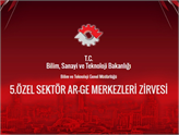 5.Özel Sektör Ar-Ge Merkezleri Zirvesi 27-28 Eylül'de Ankara'da!