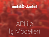 Girişimciler, API İle İş Modelleri 14 Ocak'ta Mobil İstanbul'da Konuşulacak!