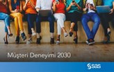 2030’lu Yıllarda Müşteri Deneyimi Nasıl Olacak?