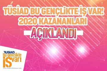 TÜSİAD Bu Gençlikte İŞ Var! 2020 Ödülleri Sahiplerini Buldu