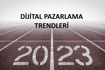 Girişimciler İçin 2023'ün Dijital Pazarlama Trendleri