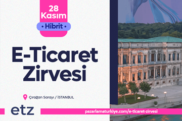 E-Ticaret Zirvesi 28 Kasım'da Çırağan Sarayında Düzenlenecek