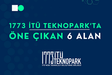 1773 İTÜ Teknopark'ta Girişim Sayılarında Öne Çıkan 6 Alan