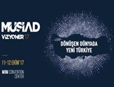 MÜSİAD Vizyoner’17 Türkiye’nin Dönüşüm Geleceğini Konuşuyor!