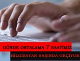 Günde Ortalama 7 Saatimiz Bilgisayar Başında Geçiyor!