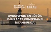 Avrupa'nın E-ihracat Konferansı 26-27 Nisan'da İstanbul’da!