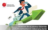 Türkiye'nin Makinecileri 10 Ayda 14 Milyar Dolarlık Makine İhraç Etti!