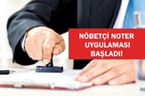 Noterlik Hizmetlerinde Nöbetçi Noter Uygulaması Başladı!