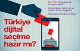 Araştırma: Türkiye Dijital Seçime Hazır mı?