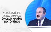 Yerlileştirme Destek Programında Öncelik Makine Sektörünün!