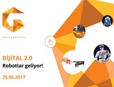 Dijital 2.0’da Robotlarla Buluşmaya Hazır mısınız?